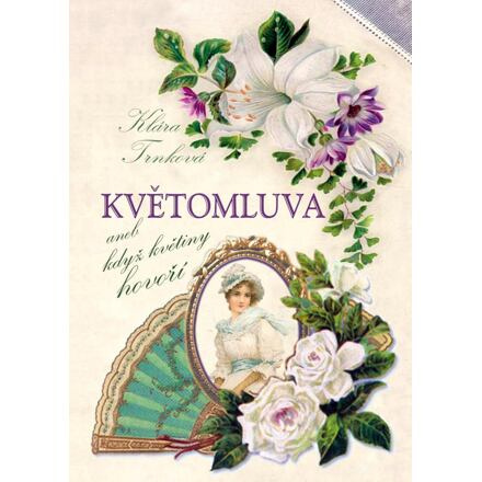 Květomluva aneb když květiny hovoří - Klára Trnková