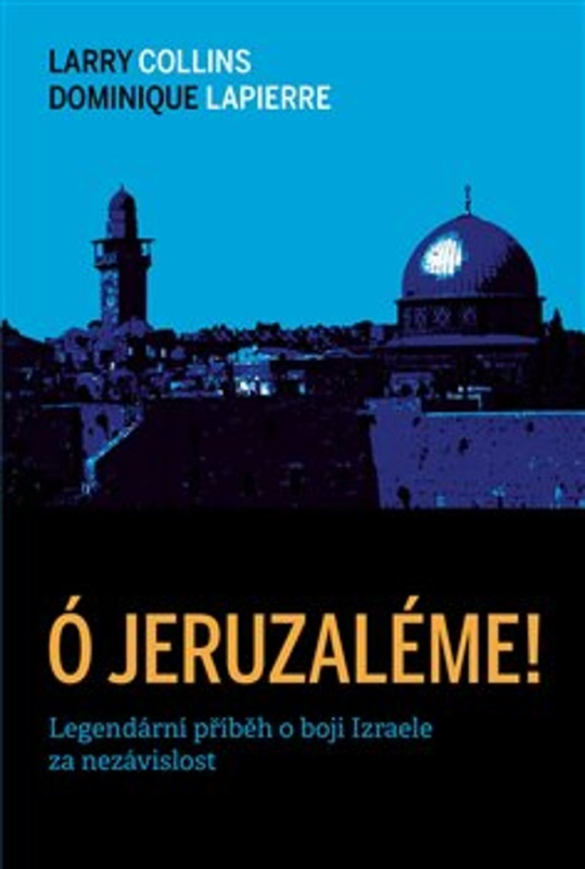 Ó Jeruzaléme! - Larry Collins, Dominique Lapierre