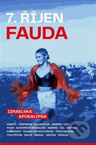 7. říjen. Fauda - Věra Tydlitátová, Tuvia Tenenbom, Rafaela Treistmanová, Ondřej Šmigol, Gad Šimron, Jakub Szántó, Věra Roubalová Kostlánová, Tomáš Pojar, Václav Marhoul, Eylon Levy, Veronika Kuchyňová Šmigolová, Michael Kraus, Irena Kalhousová, Fedor Gál