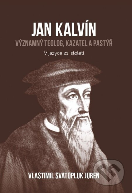 Jan Kalvín: významný teolog, kazatel a pastýř (v jazyce 21. století) - kniha z kategorie Životopisy