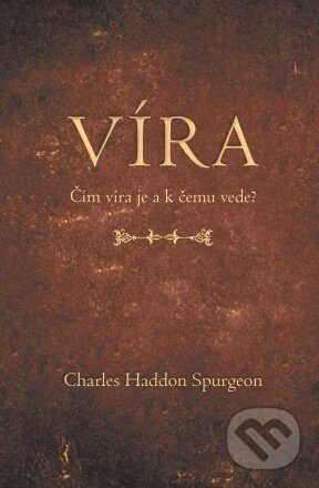 Víra - Charles Haddon Spurgeon - kniha z kategorie Křesťanství