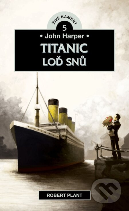John Harper - Titanic, Loď snů - Robert Plant - kniha z kategorie Pro děti