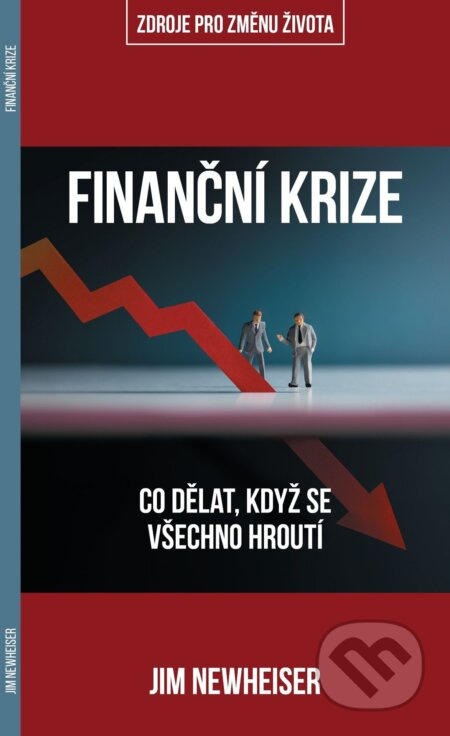 Finanční krize: co dělat, když se všechno hroutí - Jim Newheiser - kniha z kategorie Odborné a naučné
