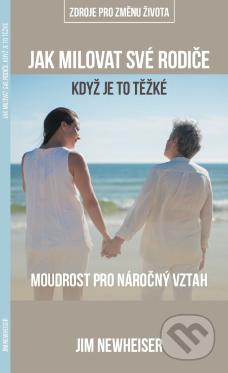 Jak milovat své rodiče když je to těžké: moudrost pro náročný vztah - kniha z kategorie Vztahy a rodina