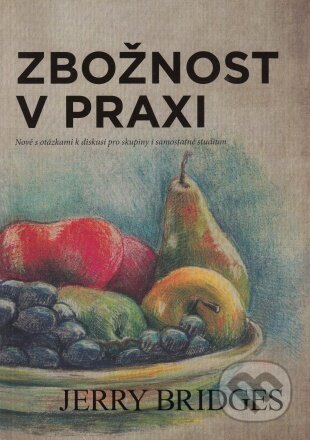 Zbožnost v praxi - Jerry Bridges - kniha z kategorie Duchovní život