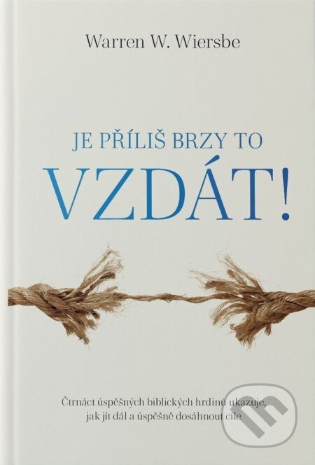 Je příliš brzy to vzdát! (Ste pripravení vzdať sa? Nie ste jediný.) - kniha z kategorie Knihy o Bibli