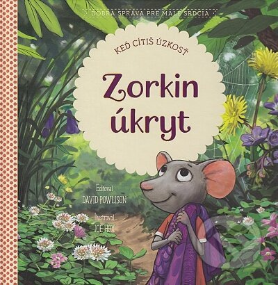 Zorkin úkryt (Keď cítiš úzkosť) - David Powlison, Joe Hox (ilustrátor) - kniha z kategorie Pro děti