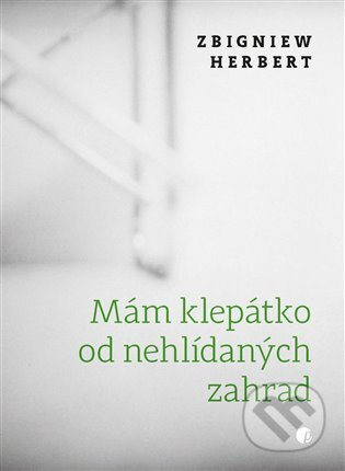 Mám klepátko od nehlídaných zahrad - Zbigniew Herbert