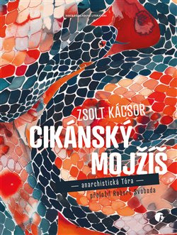 Cikánský Mojžíš. anarchistická tóra - Zsolt Kácsor