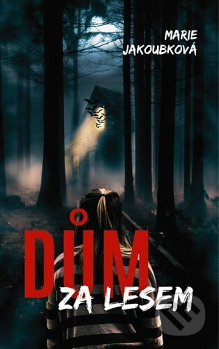 Dům za lesem - Marie Jakoubková