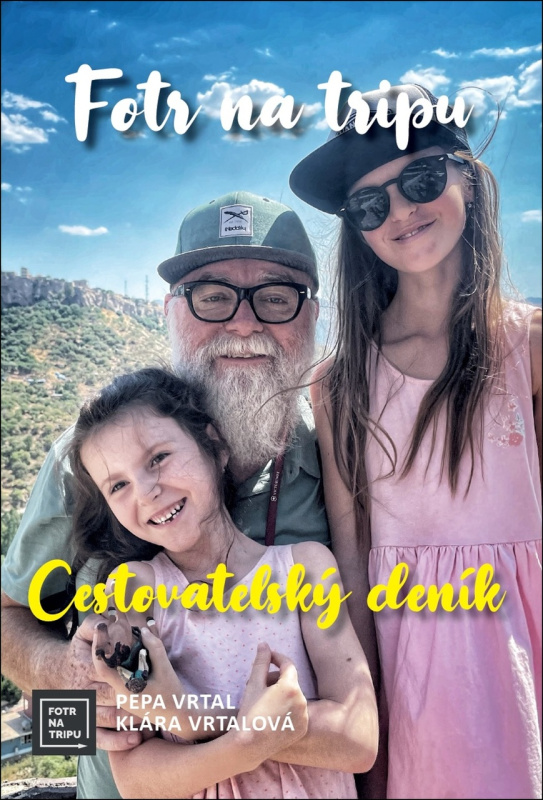 Cestovatelský deník - Fotr na tripu - Josef Vrtal, Klára Vrtalová