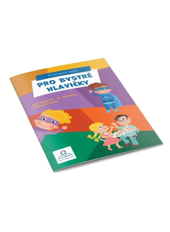 Pro bystré hlavičky - Pracovní sešit pro žáky 3.-5. ročníku ZŠ V lavici s.r.o.