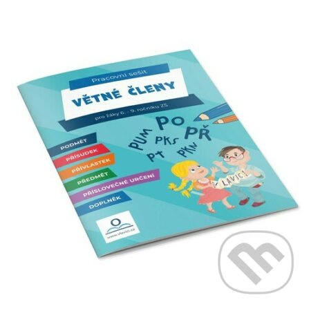 Větné členy - Pracovní sešit pro žáky 6.-9. ročníku ZŠ