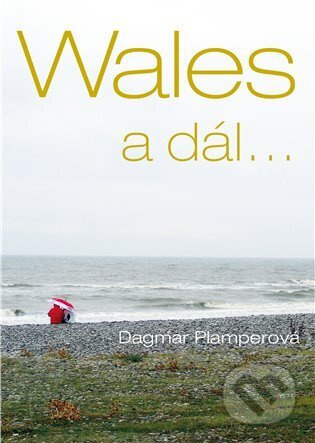 Wales a dál... - Dagmar Plamperová