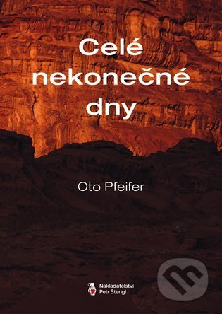 Celé nekonečné dny - Oto Pfeifer
