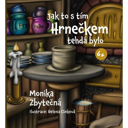 Jak to s tím Hrnečkem tehdá bylo - Monika Zbytečná