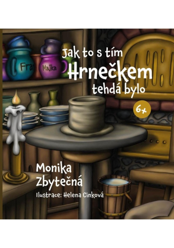 Jak to s tím Hrnečkem tehdá bylo - Monika Zbytečná