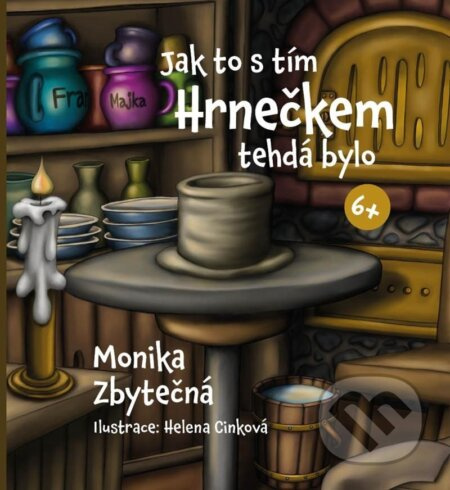 Jak to s tím Hrnečkem tehdá bylo - Monika Zbytečná