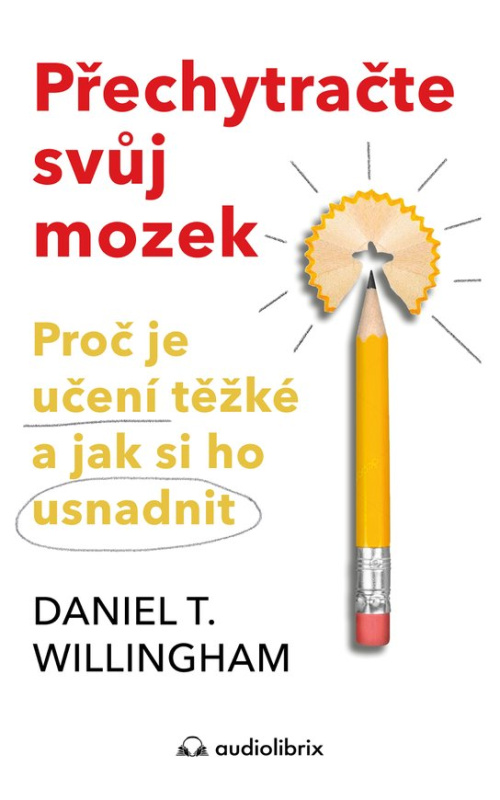 Přechytračte svůj mozek -  Daniel T. Willingham