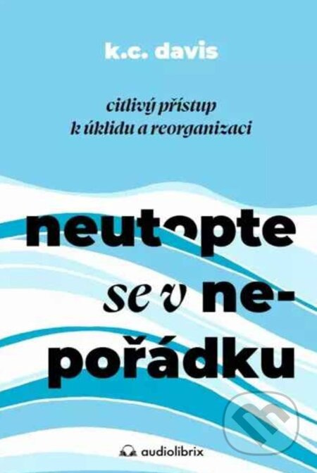Neutopte se v nepořádku - KC Davis