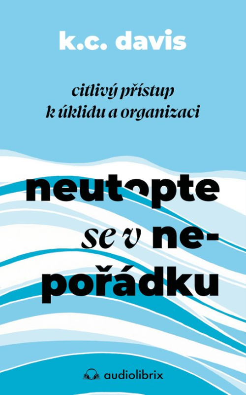 Neutopte se v nepořádku -  KC Davis