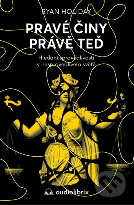 Pravé činy právě teď - Ryan Holiday
