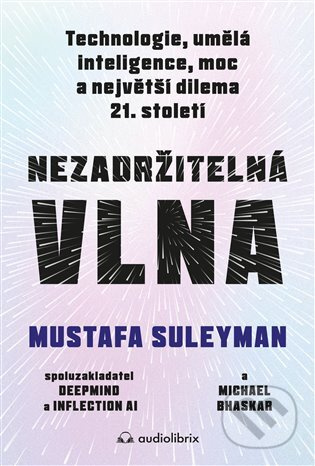 Nezadržitelná vlna - Mustafa Suleyman, Michael Bhaskar
