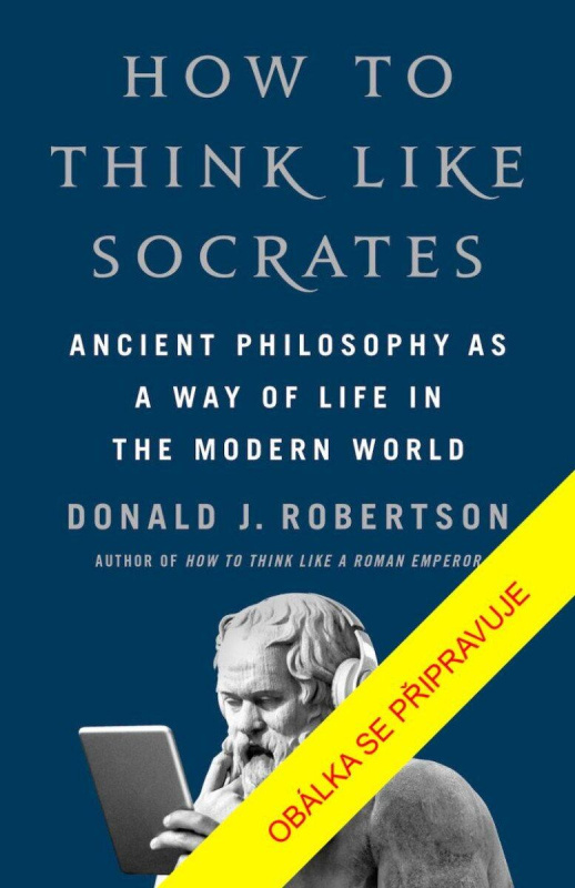 Myslet jako Sokrates (Využijte sílu antické filozofie v moderním životě) - kniha z kategorie Filozofie