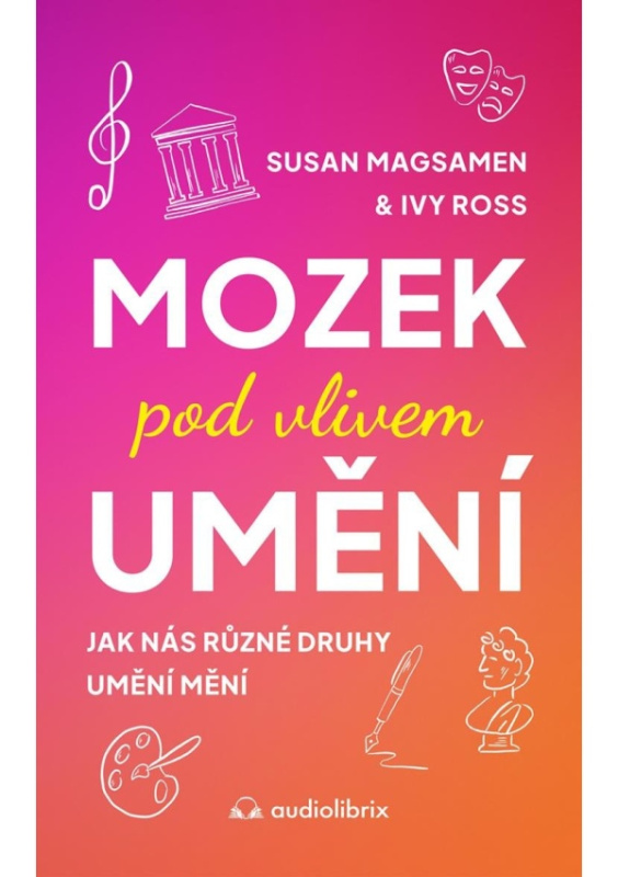Mozek pod vlivem umění - Ivy Ross, Susan Magsamen