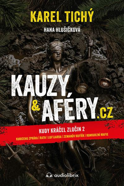 Kauzy & aféry.cz - Kudy kráčel zločin 2