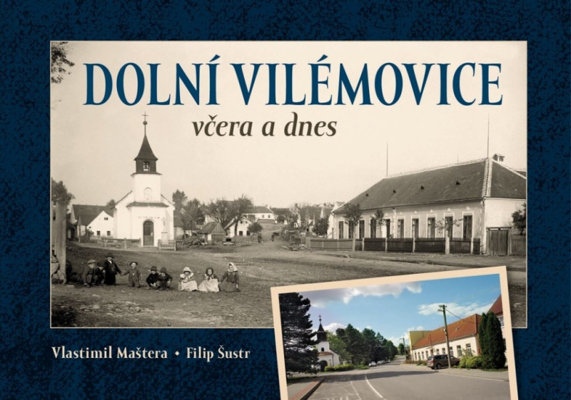 Dolní Vilémovice včera a dnes - Milan Šustr, Vlastimil Maštera