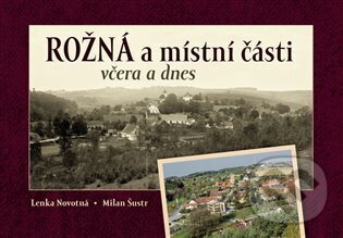 Rožná a místní části včera a dnes - Milan Šustr, Lenka Novotná