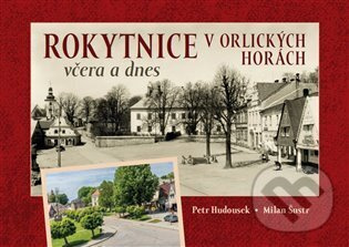 Rokytnice v Orlických horách včera a dnes