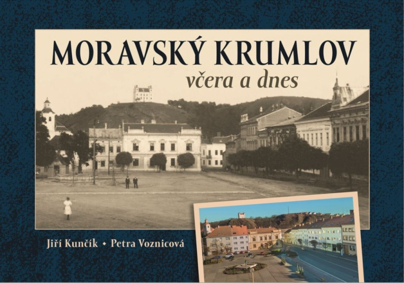 Moravský Krumlov včera a dnes - Jiří Kunčík, Petra Voznicová