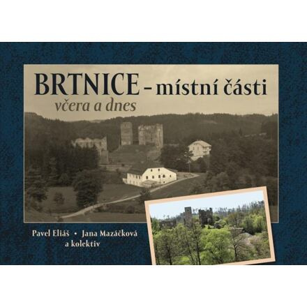 Brtnice - místní části včera a dnes