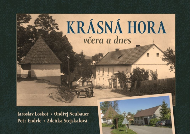 Krásná Hora včera a dnes - Jaroslav Loskot, Ondřej Neubauer, Petr Endrle, Zdeňka Stejskalová