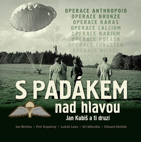S padákem nad hlavou - Jan Kubiš a ti druzí - autorů kolektiv