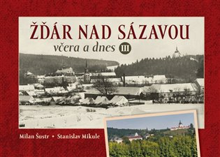 Žďár nad Sázavou včera a dnes III. - Milan Šustr - kniha z kategorie Historie