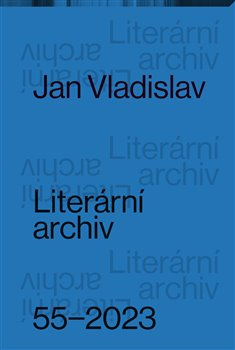Literární archiv 55/2023 -Jan Vladislav - kol.