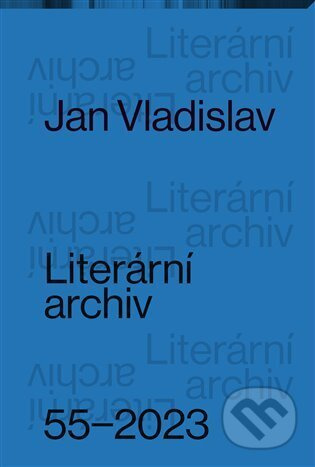 Literární archiv 55/2023 -Jan Vladislav - kol.