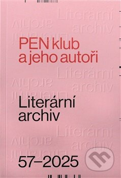 Literární archiv 57/2025 - PEN klub a jeho autoři - kniha z kategorie Literární věda
