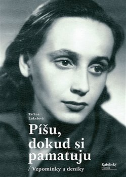 Píšu, dokud si pamatuju - Taťána Lukešová