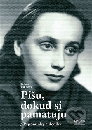 Píšu, dokud si pamatuju - Taťána Lukešová
