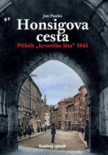 Honsigova cesta (Příběh "krvavého léta" 1945) - Jan Paulus - kniha z kategorie Beletrie