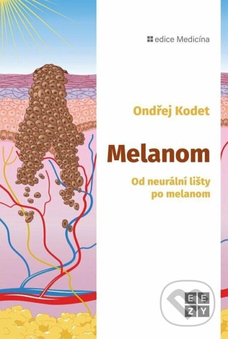 Melanom - Od neurální lišty po melanom - Ondřej Kodet - kniha z kategorie Imunologie, virologie a epidemiologie