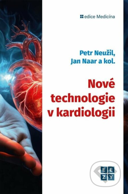 Nové technologie v kardiologii - Petr Neužil, Jan Naar - kniha z kategorie Kardiologie a angiologie