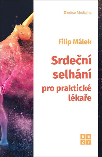 Srdeční selhání pro praktické lékaře - Filip Málek - kniha z kategorie Medicína