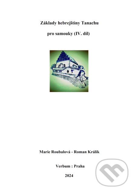 Základy hebrejštiny Tanachu pro samouky (IV. díl) - Marie Roubalová, Roman Králik - kniha z kategorie Jazykové učebnice a slovníky