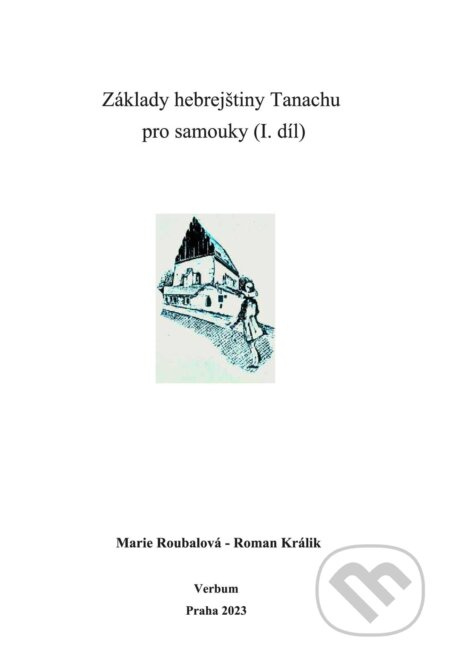 Základy hebrejštiny Tanachu pro samouky (I. díl) - Marie Roubalová, Roman Králik - kniha z kategorie Jazykové učebnice a slovníky