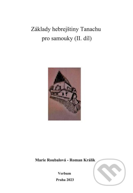 Základy hebrejštiny Tanachu pro samouky (II. díl) - Marie Roubalová, Roman Králik - kniha z kategorie Jazykové učebnice a slovníky
